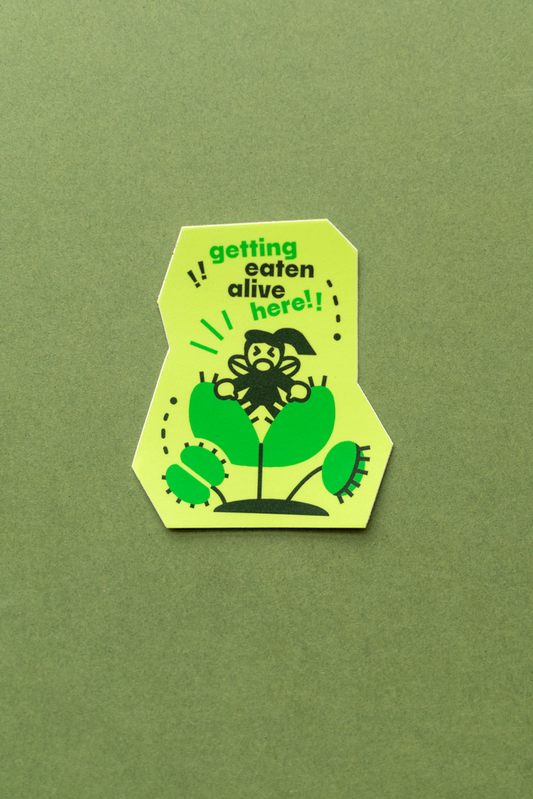 Plant Merch : Sticker : Getting Eaten Alive Here!